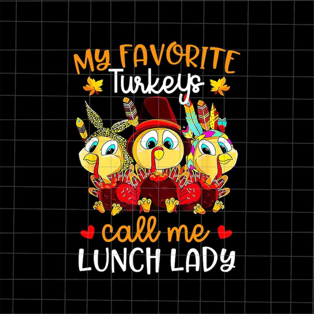 MR-88202314494-my-favorite-turkeys-call-me-lunch-lady-png-funny-quote-image-1.jpg