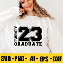 twenty 23 graduate svg, 2023 graduate svg, senior 2023 svg, 2023 graduation gift svg, class of 2023 svg, svg cut files f