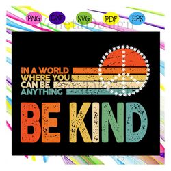 in a world where you can be anything be kind, butterfly svg, butterfly clipart, butterfly retro, butterfly lover, autism