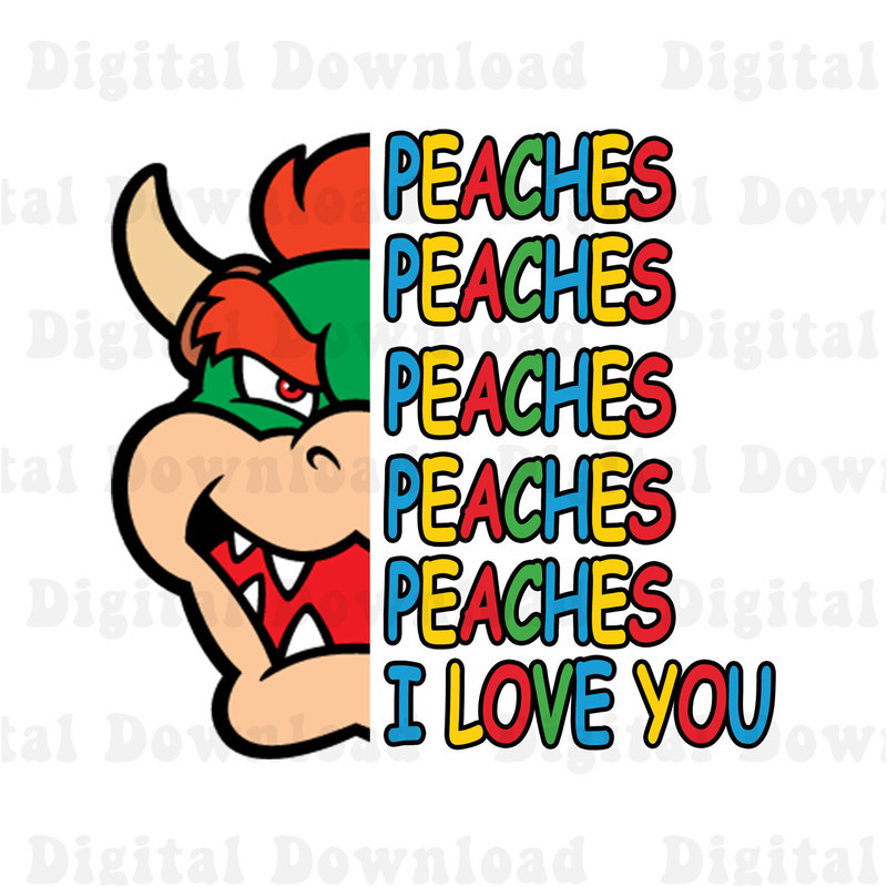 Peaches Peaches Peaches Bowser Png, Princess Peach I love you Png, Mario Bros Movie Png, I Love You Peach Png - 1.jpg