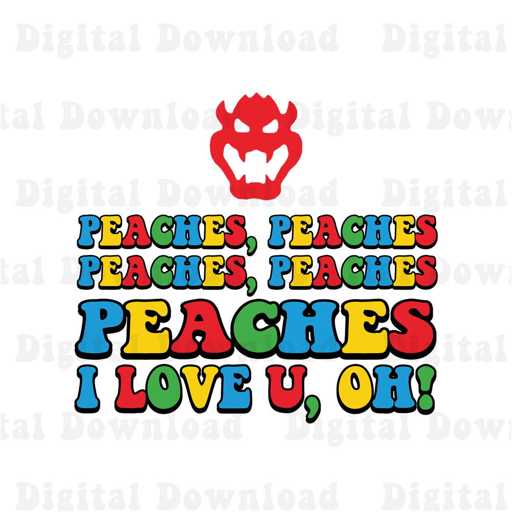 Peaches Peaches Peaches I Love You Png, Super Mario Bros Png, Peaches Bowser Song Png Digital Download - 1.jpg