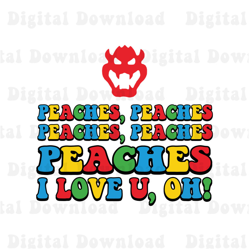 Peaches Peaches Peaches I Love You Png, Super Mario Bros Png, Peaches Bowser Song Png Digital Download - 1.jpg