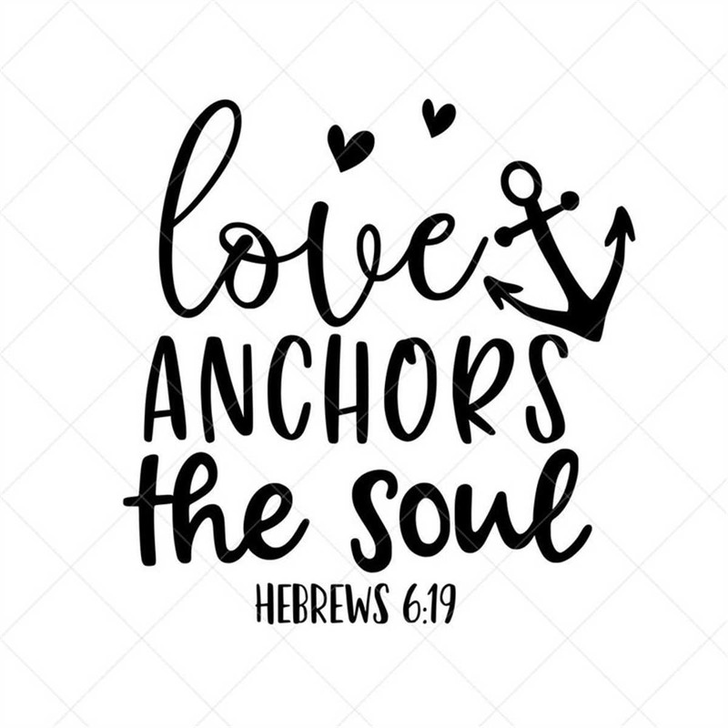 MR-88202315236-love-anchors-the-soul-svg-hebrews-619-scripture-svg-vector-image-1.jpg