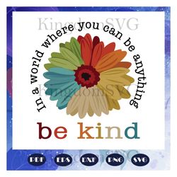 In A World Where You Can Be Anything Be Kind Svg, Be Kind Svg, Autism Svg, Autism Awareness Svg, Autism Day, Files For S