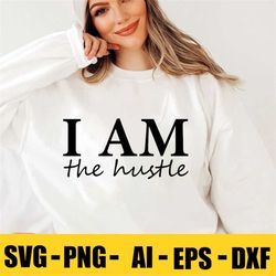 i am the hustle svg, my hustle different, hustle or be broke svg, entrepreneur svg, motivational svg svg/png file