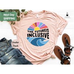 the future is inclusive shirt, rainbow pride, trans rights shirt, lgbtq gift tee, the future is queer