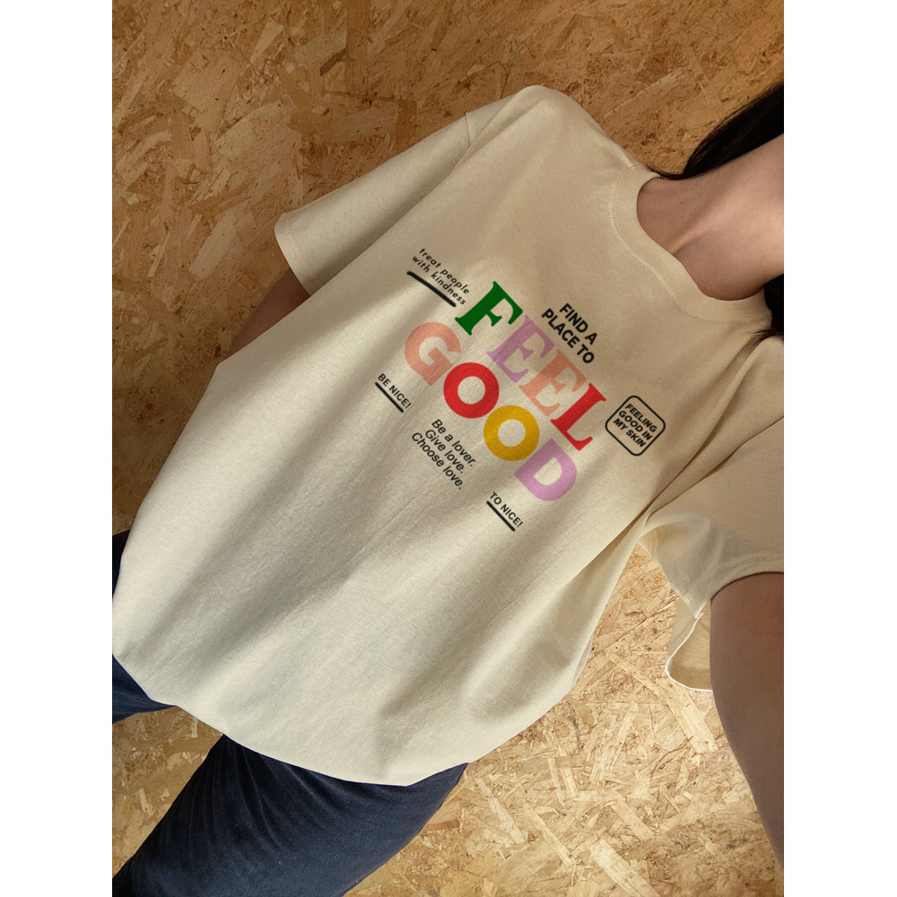 Find a place to feel good tshirt, kindness tshirt, be nice to nice, gift for - 1.jpg