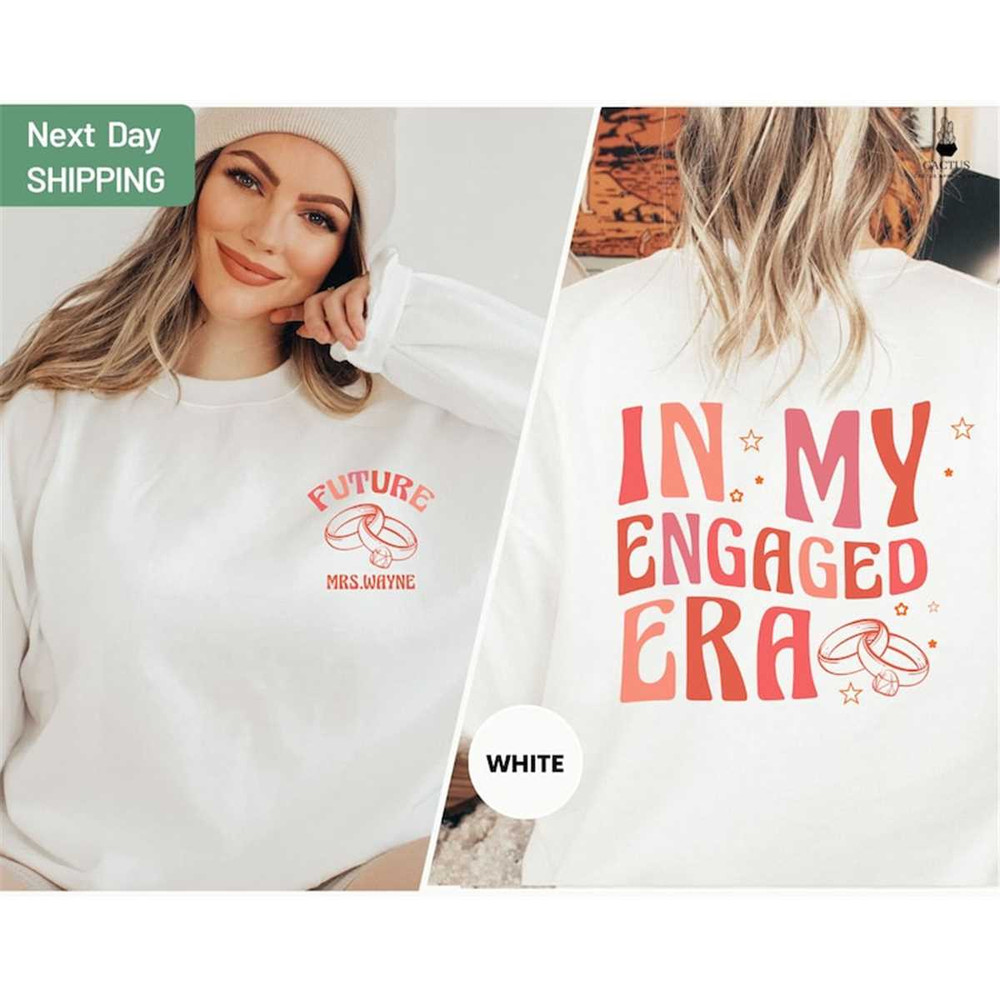 MR-88202315369-in-my-engaged-era-sweatshirt-custom-bride-engagement-gift-image-1.jpg