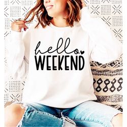 hello weekend svg, png, weekend mode svg, girls weekend svg, weekend vibes svg, vacation mode svg