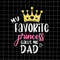MR-882023154647-my-favorite-princess-calls-me-dad-svg-quote-fathers-day-svg-image-1.jpg