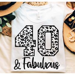 forty birthday svg, png, forty and febulous svg, 40th birthday svg, hello forty svg, 40th birthday shirt svg, forty svg