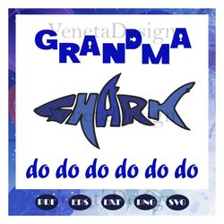 grandma shark do do do, grandma shark svg, grandma svg, grandma gift, grandma life, mothers day svg, mothers day gift, s