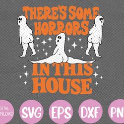 there's some horrors in this house spooky season halloween svg, eps, png, dxf, digital download
