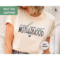 mind your own motherhood shirt, mothers day shirt, mama shirt, mom retro shirt, mom gift