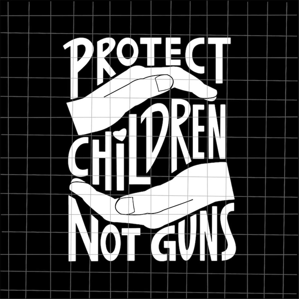 MR-882023161444-protect-children-not-guns-svg-save-children-svg-quote-image-1.jpg