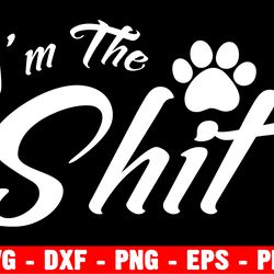 i'm the shit svg, funny dog svg, the one shirt, i'm doing good, im on some new shit, silhouette