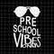 MR-882023162420-pre-school-vibes-only-svg-teacher-quote-svg-back-to-school-image-1.jpg