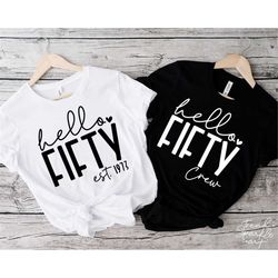50th birthday t-shirt bundle svg, png, fifty birthday shirt svg, 50th birthday svg, hello fifty svg, 50th birthday crew