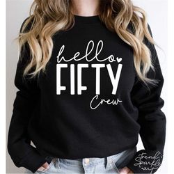 50th birthday crew svg, png, fifty birthday shirt svg, 50th birthday svg, hello fifty svg, birthday crew shirt svg, 50th