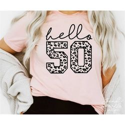 50th birthday svg, png, hello fifty svg, 50th birthday shirt svg, fifty and fabulous svg, fifty svg, fifty-licious svg,