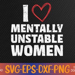i love mentally unstable women vintage funny svg, eps, png, dxf, digital download