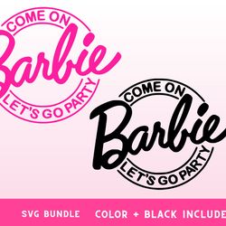 Come on Barbi SVG - Let's Go Party SVG - Barbi Svg - Digital Download - Instant Download - Cricut fi