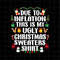MR-882023164541-due-to-inflation-this-is-my-ugly-christmas-sweaters-shirt-png-image-1.jpg