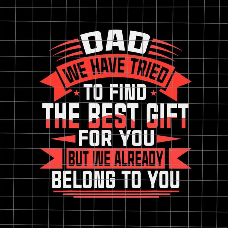 MR-882023164927-dad-we-have-tried-to-find-the-best-gift-for-you-but-we-already-image-1.jpg