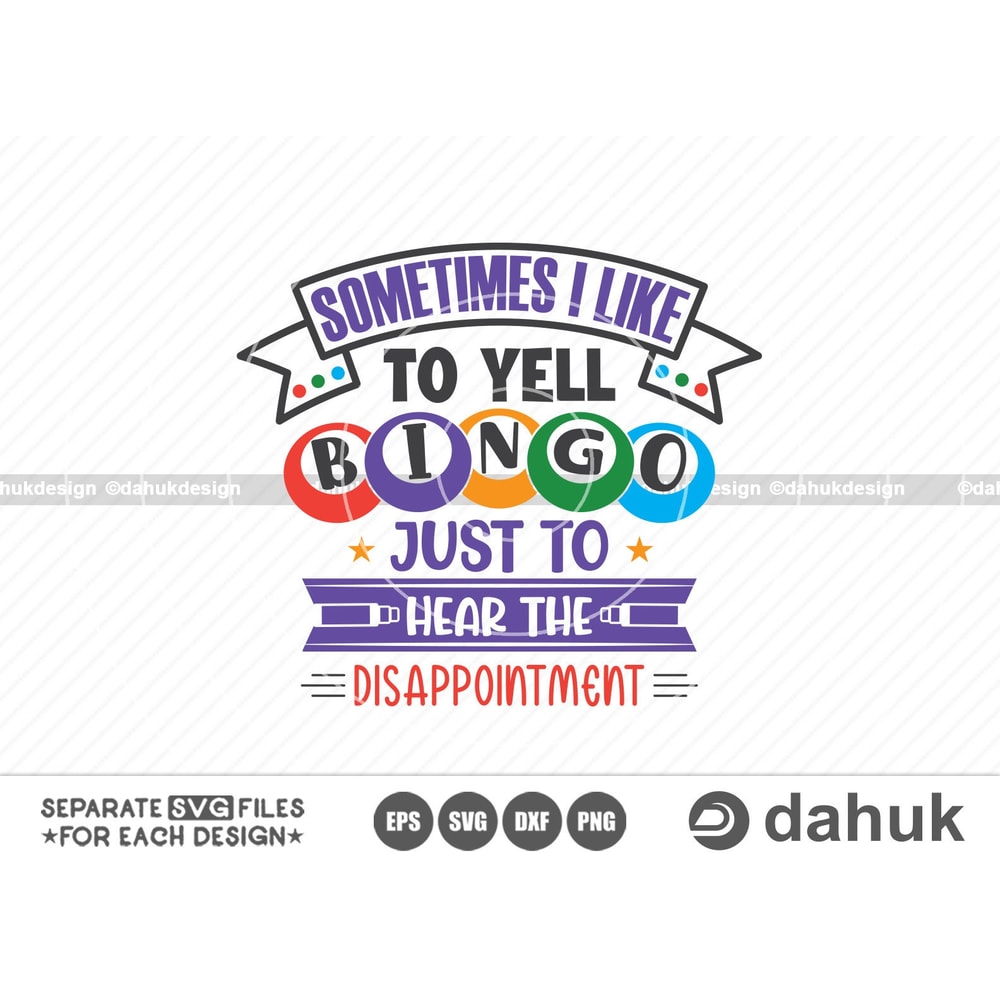 Sometimes I like to yell Bingo just to hear the disappointment, Bingo design svg, Cut file for silhouette, Design space, vinyl cut files - 1.jpg