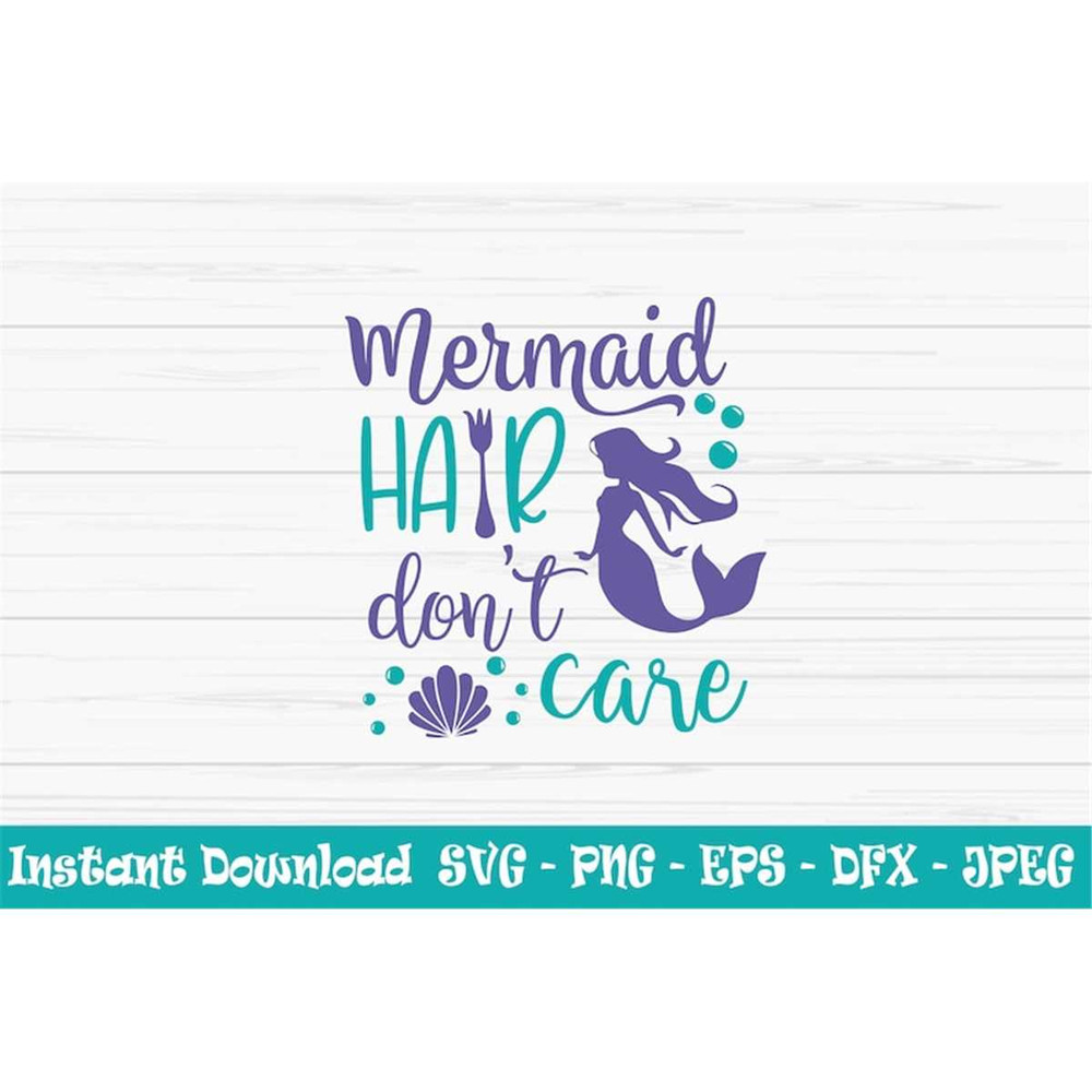 MR-882023172739-mermaid-hair-dont-care-svg-summer-svg-kids-svg-mermaid-svg-image-1.jpg