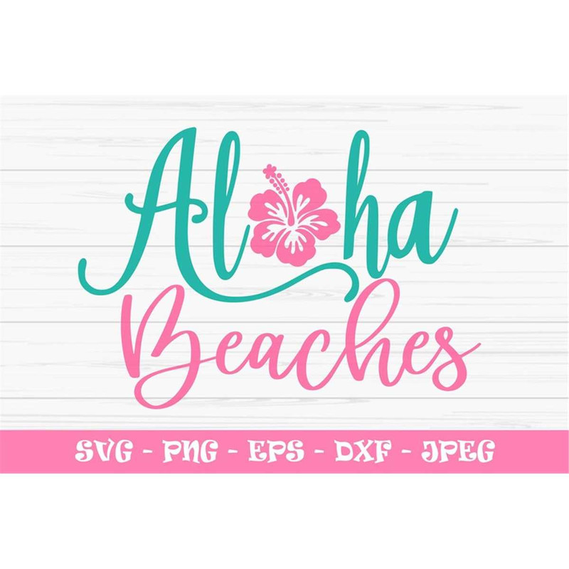 MR-88202318747-aloha-beaches-svg-summer-svg-hibiscus-svg-vacation-svg-image-1.jpg