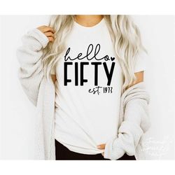 hello fifty svg, png, 50th birthday svg, 50th birthday shirt svg, fifty and fabulous svg, fifty svg, fifty-licious svg,