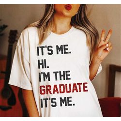 it's me. hi i'm the graduate. shirt a lot going moment funny grad graduation senior concert 2023 sweatshirt hoodie gift