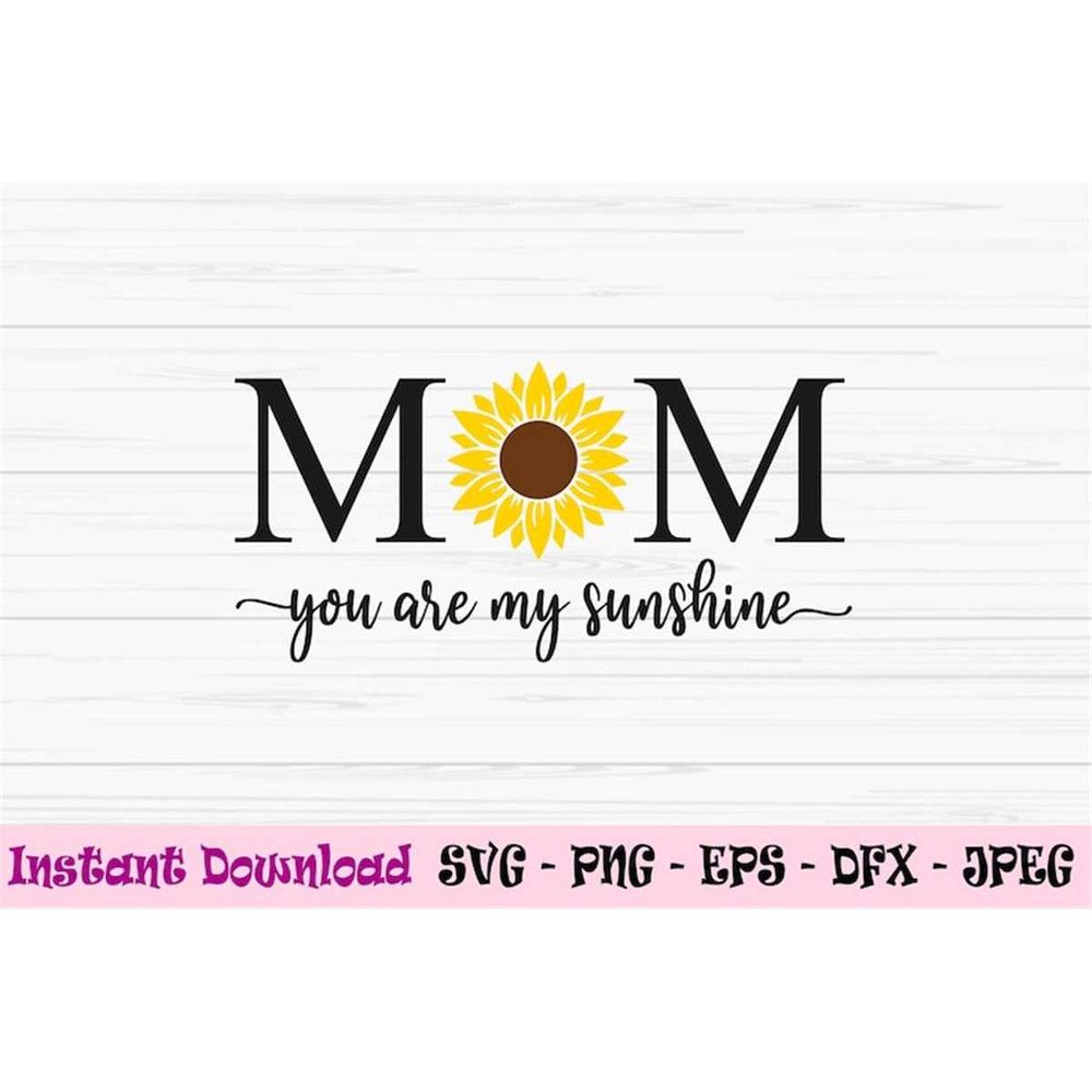 MR-882023183911-you-are-my-sunshine-svg-mom-svg-mothers-day-svg-mom-image-1.jpg