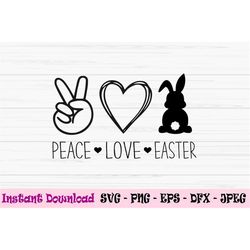 peace love easter svg, easter svg, bunny svg, dxf, png, eps,jpeg, cut file, cricut, silhouette, print, instant download