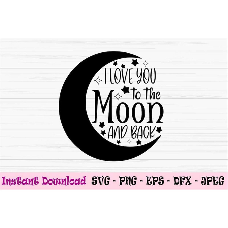 MR-882023185739-i-love-you-to-the-moon-and-back-svg-baby-svg-kids-svg-dxf-image-1.jpg