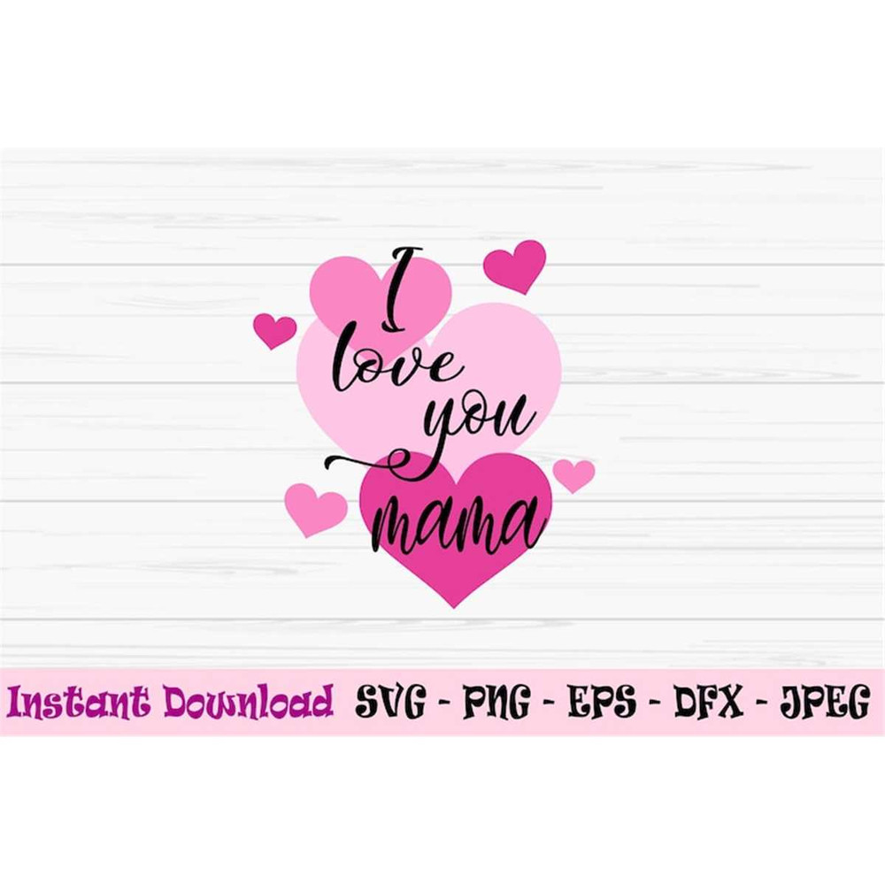 MR-882023185813-i-love-you-mama-svg-mothers-day-svg-mama-svg-kids-svg-image-1.jpg
