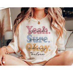 yeah sure okay shirt yso sweatshirt hoodie gift for her