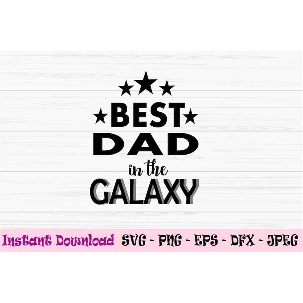MR-88202319634-best-dad-in-the-galaxy-svg-fathers-day-svg-dad-svg-image-1.jpg