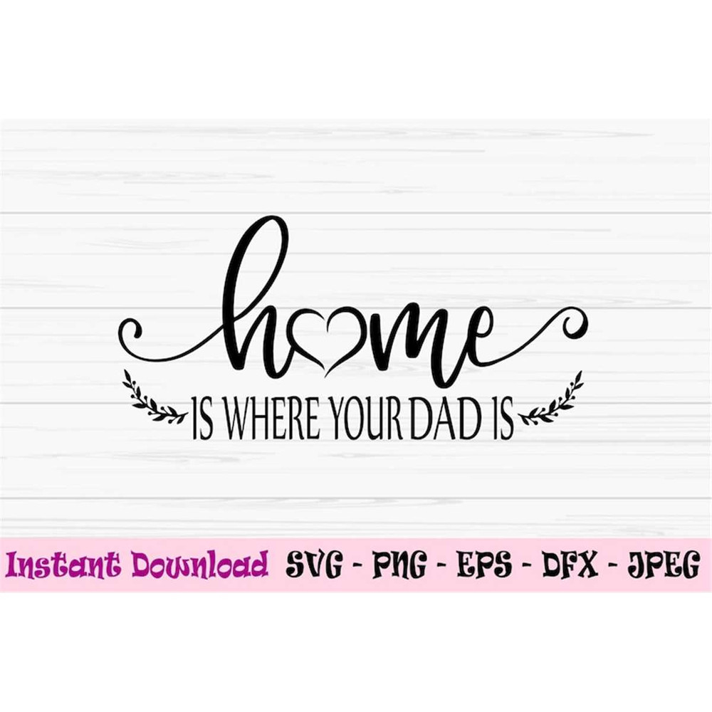 MR-882023192452-home-is-where-your-dad-is-svg-fathers-day-svg-dad-sign-dxf-image-1.jpg
