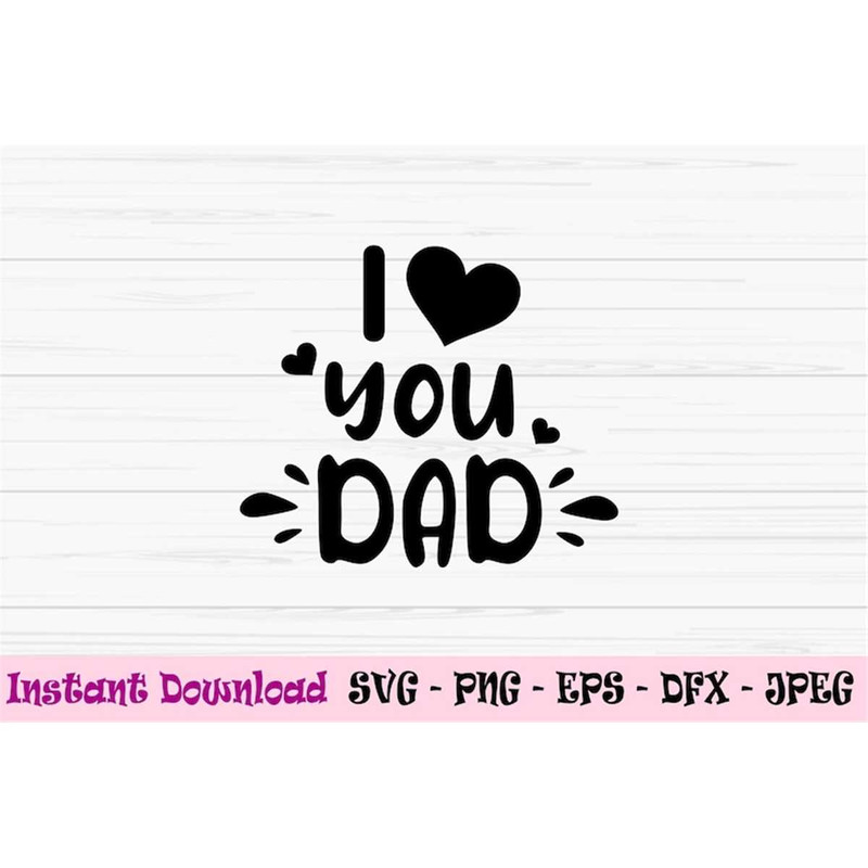 MR-882023193355-i-love-you-dad-svg-fathers-day-svg-dad-svg-baby-kids-image-1.jpg