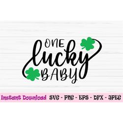 one lucky baby svg, st patricks day svg, lucky baby svg, dxf, png, eps, jpeg, cut file, cricut, silhouette, print, insta