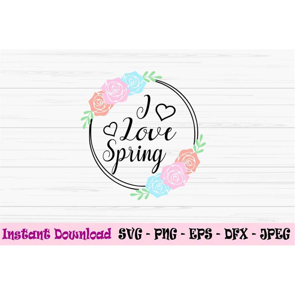 MR-882023205620-i-love-spring-svg-spring-svg-spring-sign-svg-flower-wreath-image-1.jpg