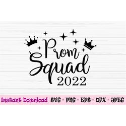 prom squad 2022 svg, graduation svg, school prom svg, squad svg, dxf, png, eps, jpeg, cut file, cricut, silhouette, prin