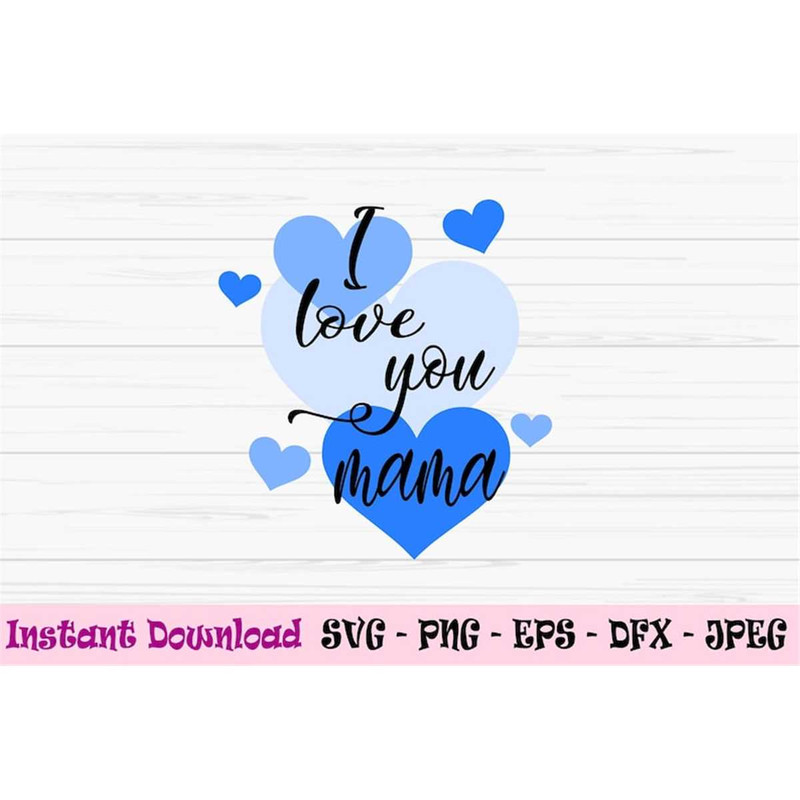MR-882023215940-i-love-you-mama-svg-mothers-day-svg-mama-svg-kids-svg-image-1.jpg