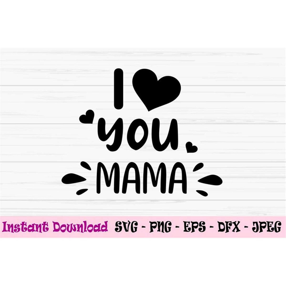 MR-882023221233-i-love-you-mama-svg-mothers-day-svg-mom-svg-baby-kids-image-1.jpg