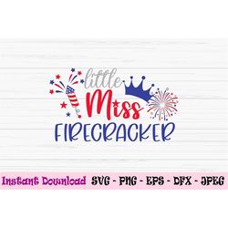 little miss firecracker svg, 4th of july svg, baby kids svg, dxf, png, eps, jpeg, cut file, cricut, silhouette, print, i