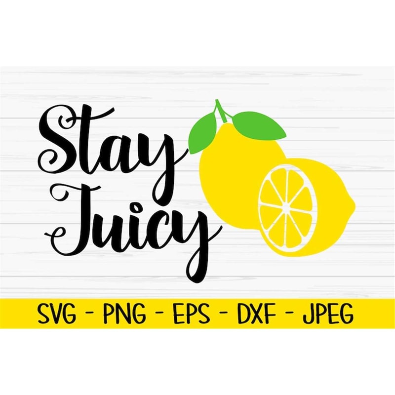 MR-882023224657-stay-juicy-svg-summer-svg-lemon-svg-summer-sign-svg-dxf-image-1.jpg