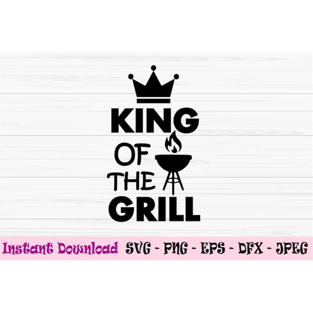 MR-88202323250-king-of-the-grill-svg-dad-svg-fathers-day-svg-funny-dad-image-1.jpg