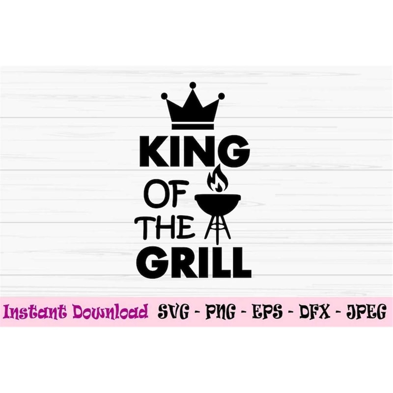 MR-88202323250-king-of-the-grill-svg-dad-svg-fathers-day-svg-funny-dad-image-1.jpg
